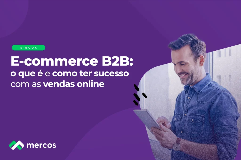 E-commerce B2B: o que é e como ter sucesso com as vendas online
